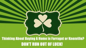 Buying a home in Farragut Don't Run Out of luck